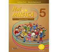 Noi e la musica. Percorsi propedeutici per l'insegnamento della musica nella scuola primaria. Con File audio in streaming. Vol. 5