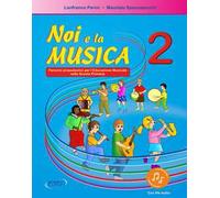 Noi e la musica. Percorsi propedeutici per l'insegnamento della musica nella scuola primaria. Con File audio in streaming