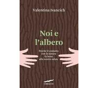 Noi e l'albero. Natura urbana, salute umana