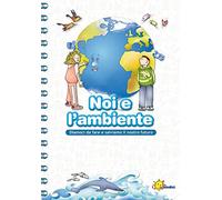 Noi e l'ambiente. Diamoci da fare e salviamo il nostro futuro
