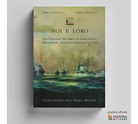 Noi e loro. Analisi di alcuni grandi successi della Marina alla luce delle nuove fonti di archivio