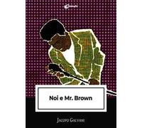 Noi E Mr. Brown - - 2024
