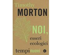 Noi, esseri ecologici