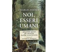 Noi, esseri umani. 40.000 anni di storia della coscienza