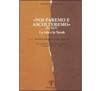 Noi faremo e ascolteremo. La vita e la Torah