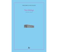 Noi filologi. Testo tedesco a fronte - 2018 - Edizioni di AR
