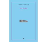 Noi filologi. Testo tedesco a fronte - Nietzsche Friedrich