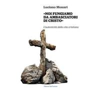 «Noi fungiamo da ambasciatori di Cristo». L’autenticità della vita cristiana