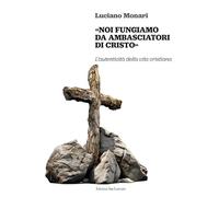 «Noi fungiamo da ambasciatori di Cristo». L'autenticità della vita cristia...