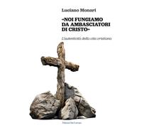 «Noi fungiamo da ambasciatori di Cristo». L’autenticità della vita cristiana