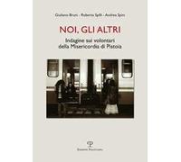 Noi, gli altri. Indagine sui volontari della Misericordia di Pistoia