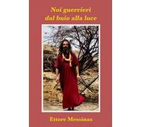 Noi guerrieri dal buio alla luce