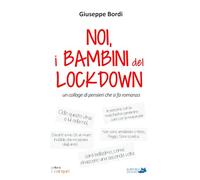 Noi, i bambini del lockdown: Un collage di pensieri che si fa romanzo