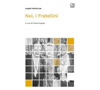 NOI, I FRATELLINI - Fratellini Albert Megale T. (cur.) - 2024 - tab edizioni