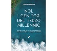 "Noi, i genitori del terzo millennio": Crescere i nostri figli in una società che non è più a misura d'uomo è un'impresa da supereroi.