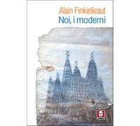 Noi, i moderni - Finkielkraut Alain