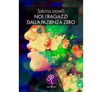 Noi, i ragazzi dalla pazienza zero