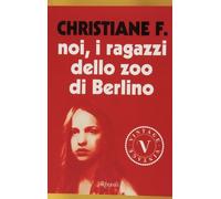 noi i ragazzi dello zoo di berlino christiane f. 8817073504