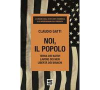 Noi, il popolo. Terra dei nativi. Lavoro dei neri. Libertà dei bianchi