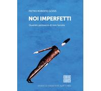 Libri Goisis Pietro Roberto - Noi Imperfetti. Quando Pensiamo Di Non Farcela