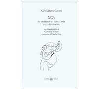 Noi. Incontri di una lunga vita salvati in poesia