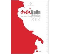 Noi Italia 2014. 100 statistiche per capire il paese in cui viviamo