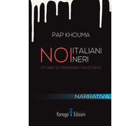 Noi italiani neri. Storia di ordinario razzismo