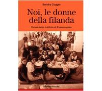Noi, le donne della filanda. Storie dello Jutificio di Fossamastra