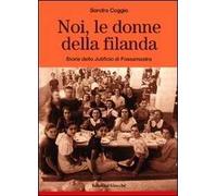 Noi, le donne della filanda. Storie dello Jutificio di Fossamastra
