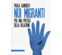 Noi migranti. Per una poetica della relazione