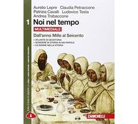 Noi nel tempo-Atlante di geostoria. Per le Scuole superiori. Con e-book. Con espansione online. Dall'anno Mille al Seicento (Vol. 1)