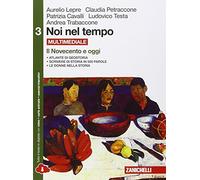 Noi nel tempo-Atlante di geostoria. Per le Scuole superiori. Con e-book. Con espansione online. Il Novecento e oggi (Vol. 3)