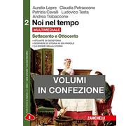 Noi nel tempo-Atlante di geostoria. Per le Scuole superiori. Con e-book. Con espansione online. Settecento e Ottocento (Vol. 2)