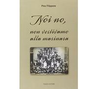 Noi no, non vestivamo alla marinara