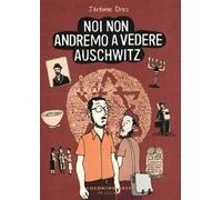 Noi non andremo a vedere Auschwitz