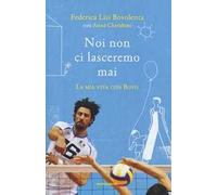 Noi non ci lasceremo mai. La mia vita con Bovo