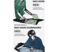 Noi non dormiamo. La sindrome dei precari di successo