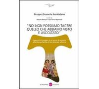 Noi non possiamo tacere quello che abbiamo visto e ascoltato. Appunti di viaggio di un anno di servizio alla mensa Caritas di via Marsala a Roma