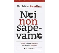Noi non sapevamo. Lingua, turismo, industria, basi militari, ambiente. Testo italiana e sardo