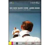 Noi non siamo come James Bond