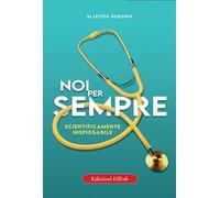 Noi per Sempre. Scientificamente Inspiegabile - [Edizioni Effedì]