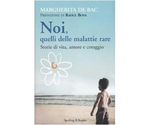 Noi, quelli delle malattie rare. Storie di vita, amore e coraggio