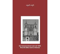 Noi Sammartinesi nati nel 1950 - Ricordi della nostra infanzia