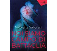 Noi siamo campo di battaglia [Paperback] [Jun 01, 2022] Vallorani, Nicoletta