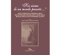 «Noi siamo di un mondo passato...». Natale Prampolini e Marianna Tirelli nell'epistolario con Ugo Ojetti, Guido Ucelli, Meuccio Ruini ed altri personaggi illustri