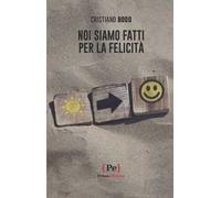 Noi siamo fatti per la felicità