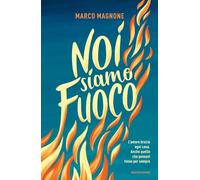 Libri Marco Magnone - Noi Siamo Fuoco