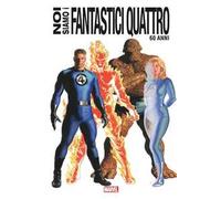 Noi siamo i Fantastici Quattro. Ediz. 60 anni
