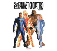 Noi siamo i Fantastici Quattro. Ediz. 60 anni