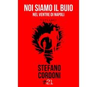 Noi siamo il buio. Nel ventre di Napoli